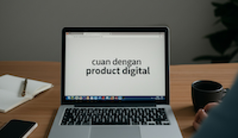 Ingin Cuan di Produk Digital? Coba Langkah-Langkah Berikut Ini!