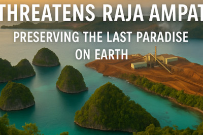 Nickel Mining Threatens Raja Ampat: Preserving the Last Paradise on Earth